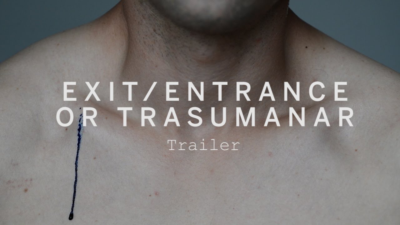 EXIT/ENTRANCE OR TRASUMANAR Trailer | Festival 2015