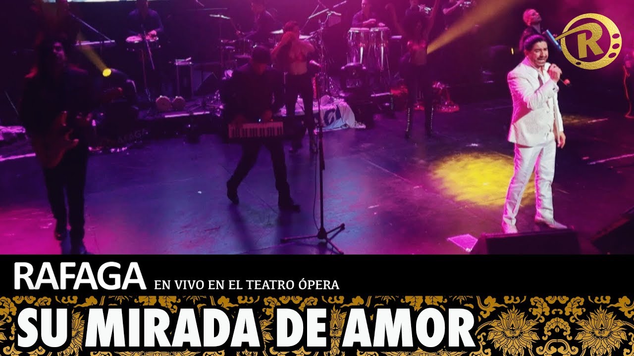 R&aacute;faga - Su Mirada De Amor | En Vivo en el Teatro Opera