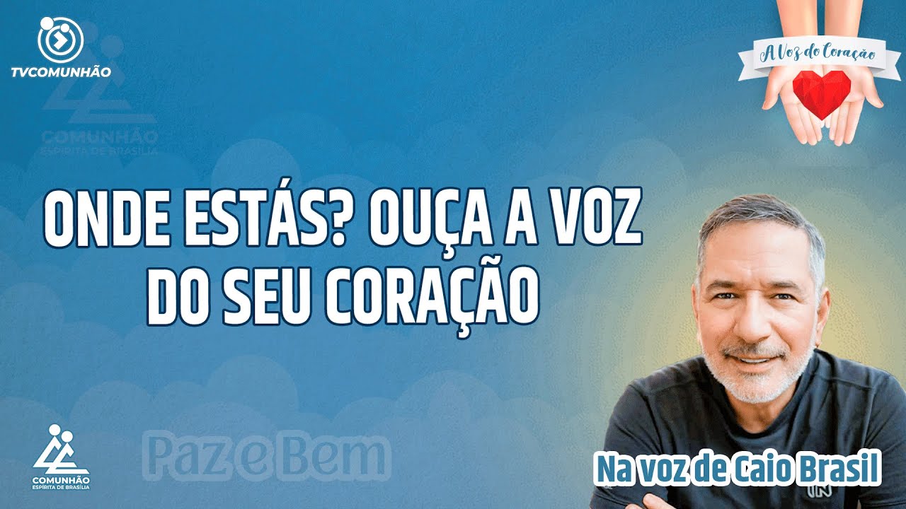 ONDE EST&Aacute;S?  OU&Ccedil;A  A VOZ DO SEU CORA&Ccedil;&Atilde;O - Caio Brasil [A VOZ DO CORA&Ccedil;&Atilde;O]