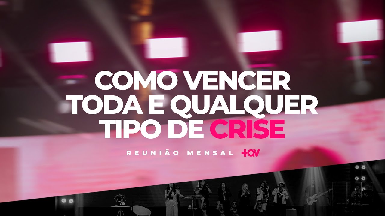 REUNIÃO MENSAL +QV | COMO VENCER TODA E QUALQUER TIPO DE CRISE | BISPA SONIA HERNANDES
