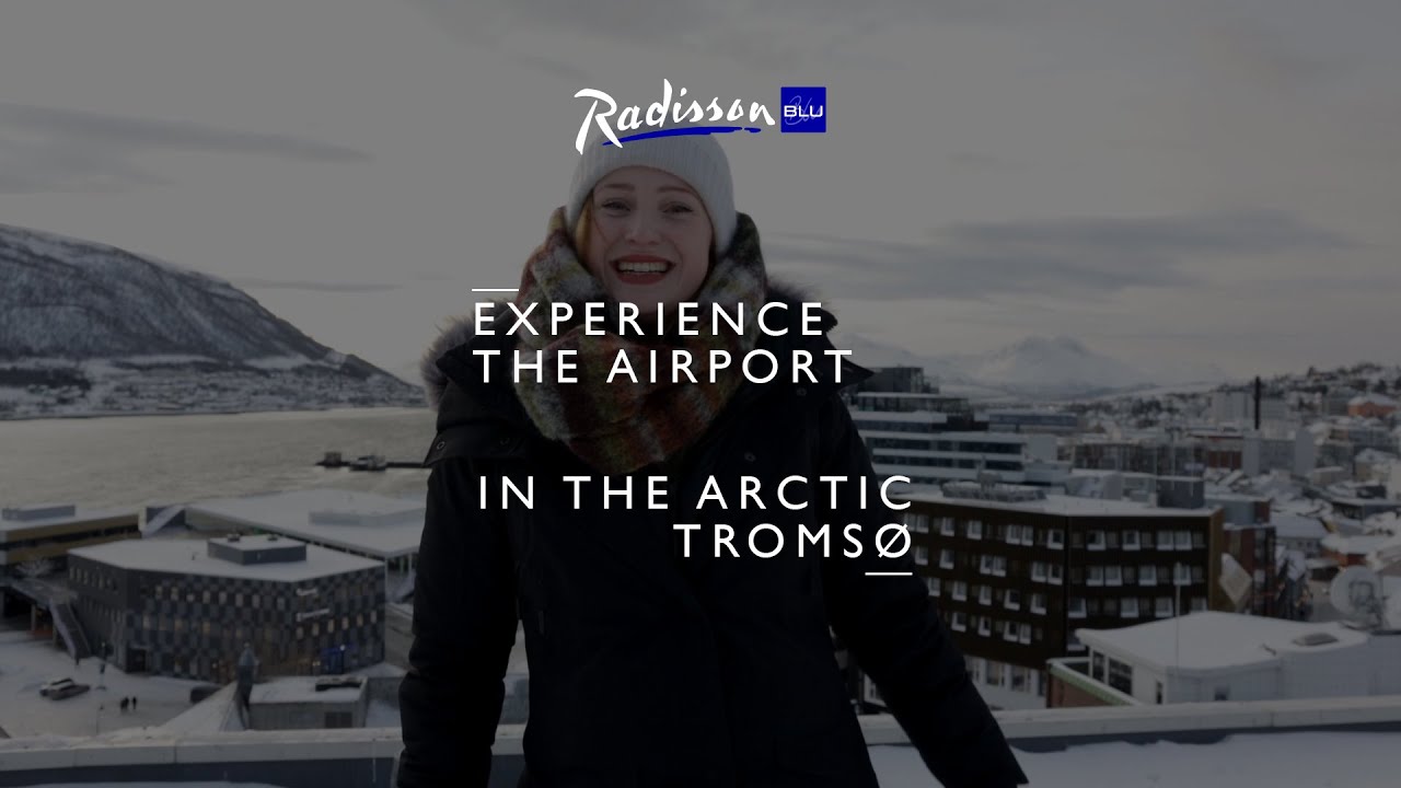 Vlog 1: Live from the Arctic at Tromsø Airport | Radisson Blu Tromsø