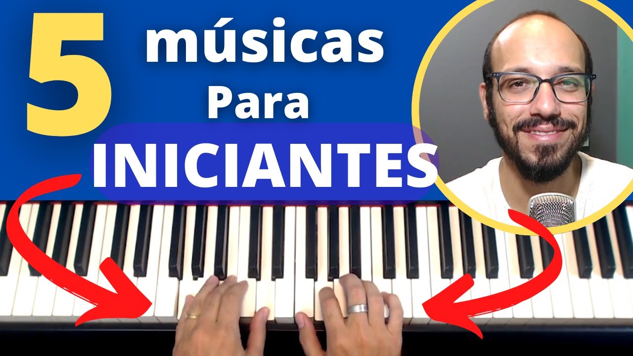 5 M&Uacute;SICAS QUE S&Atilde;O PERFEITAS PARA INICIANTES | Piano e Teclado | PianoClub | Prof. Gil Borges