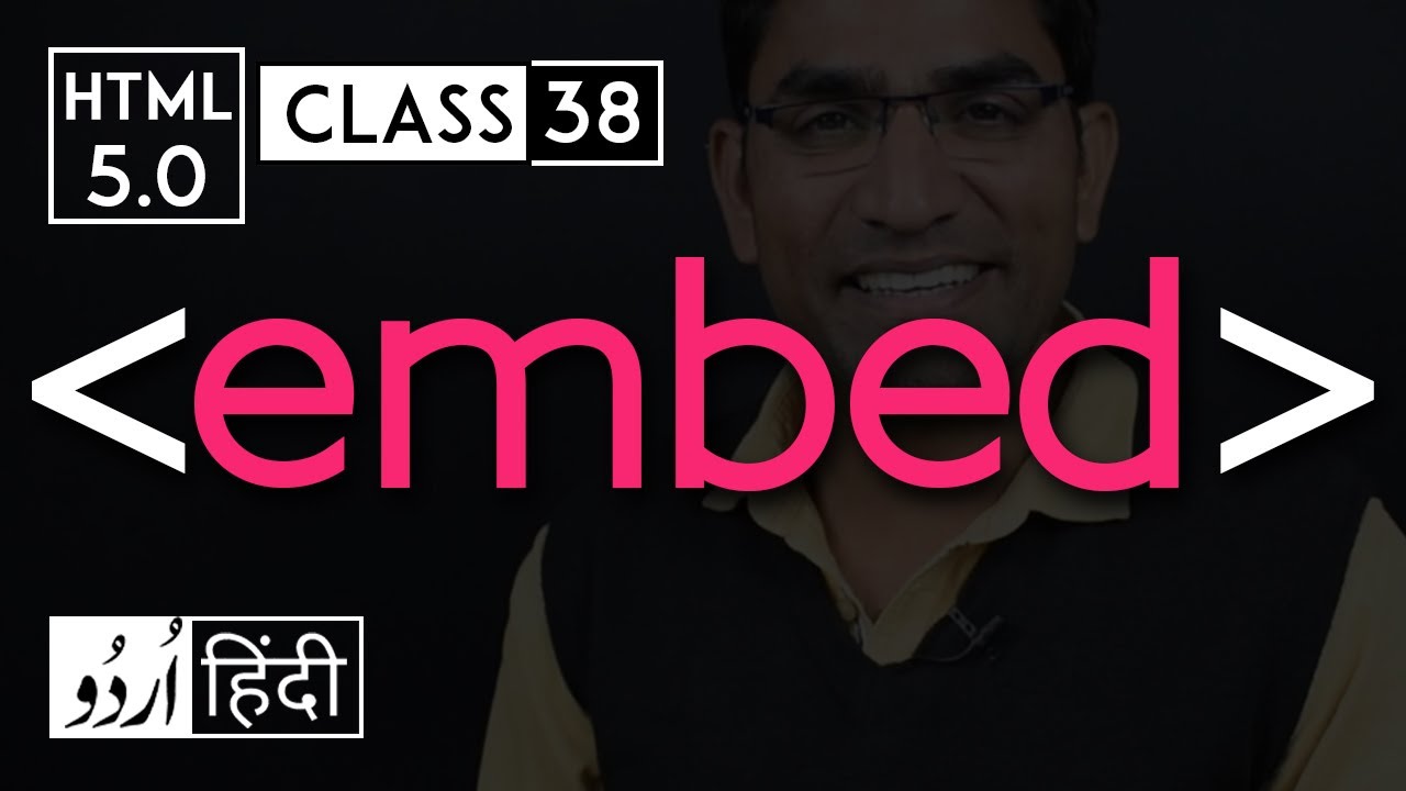 Embed tag - html 5 tutorial in hindi/urdu - Class - 38