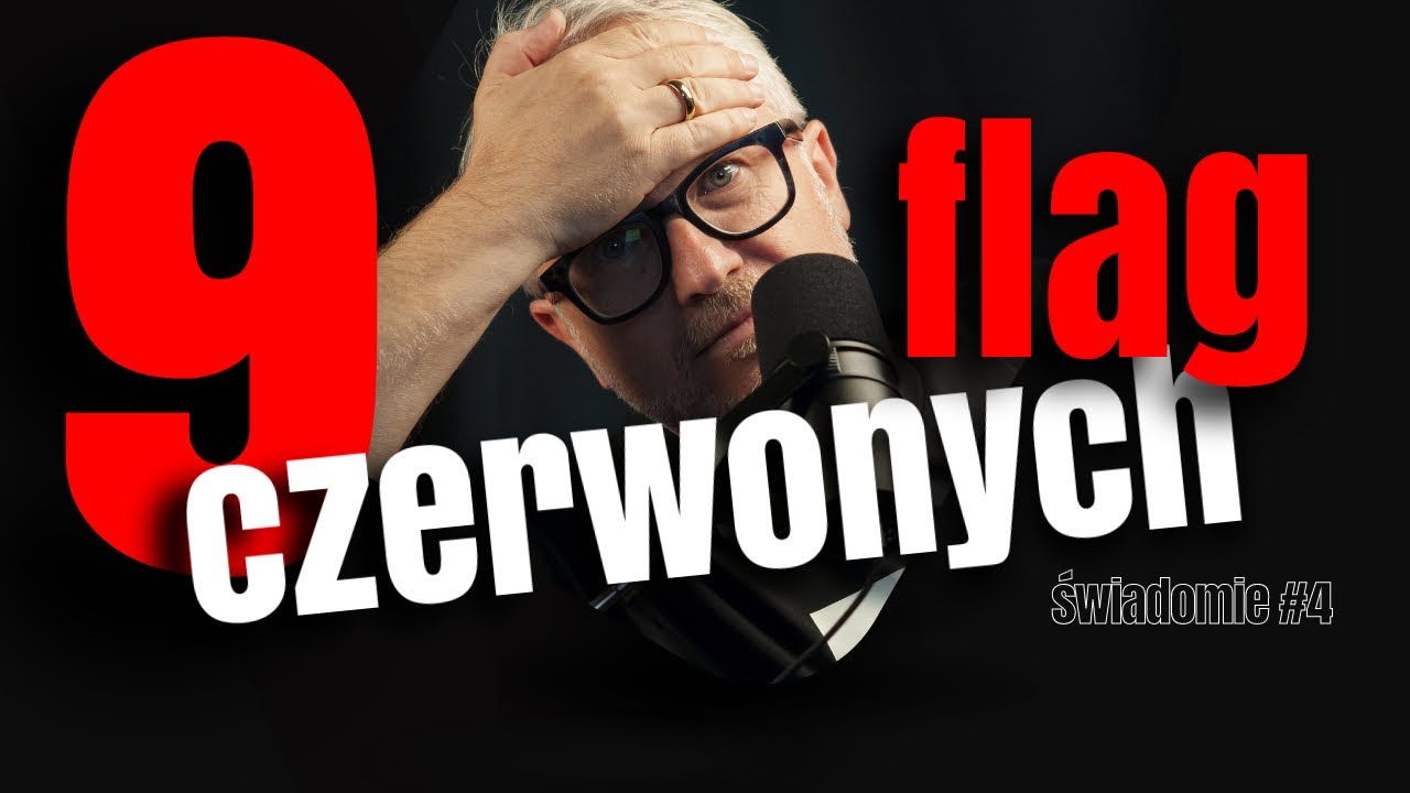 9 Czerwonych Flag w Związku Kt&oacute;re Zapowiadają Grube Problemy, Nie zignoruj ich | Jarek Guc ŚWIADOMIE