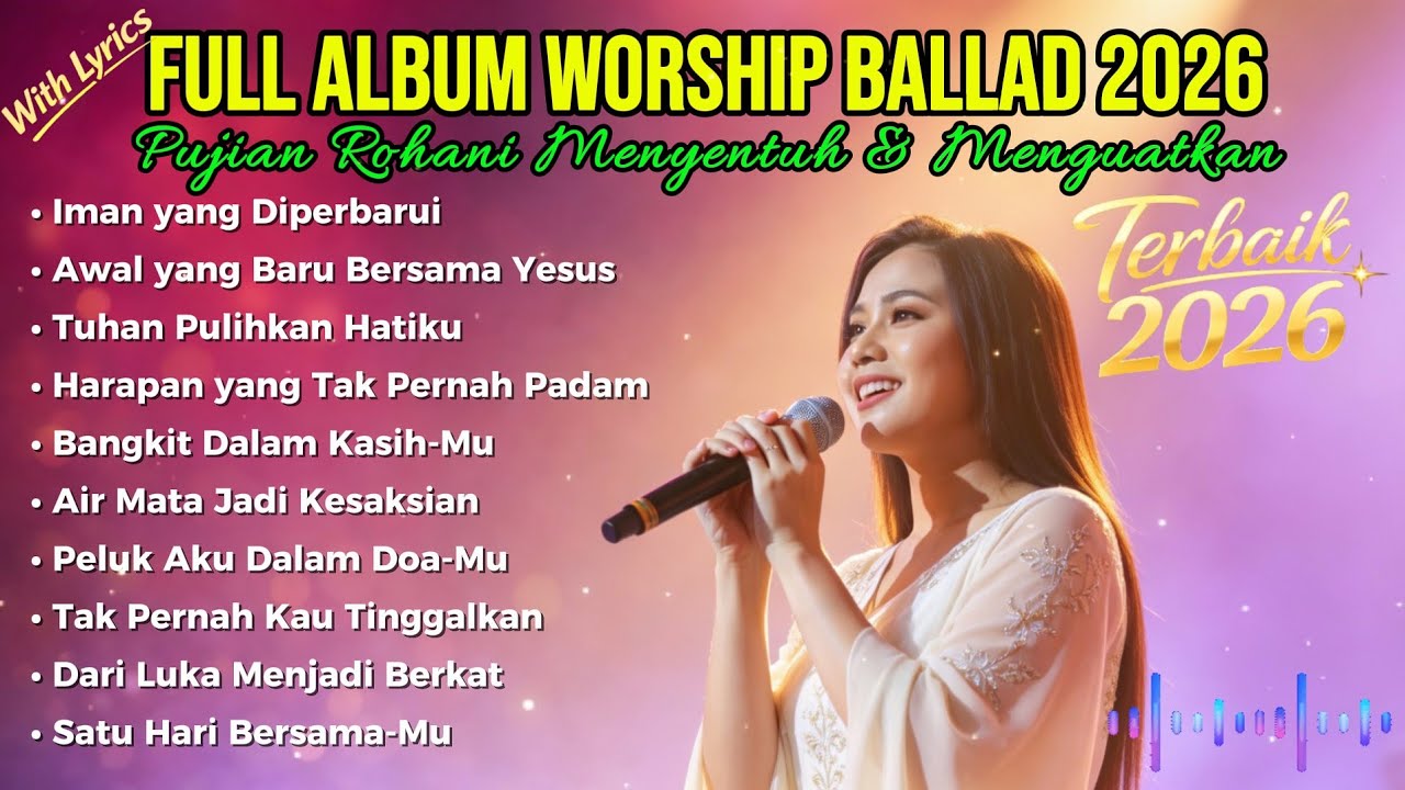 Full Album Worship Ballad 2026 | Pujian Rohani Menyentuh & Menguatkan