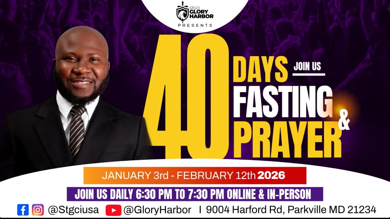 Day 40 of 40 Days Fasting and Prayers| Glory Harbor