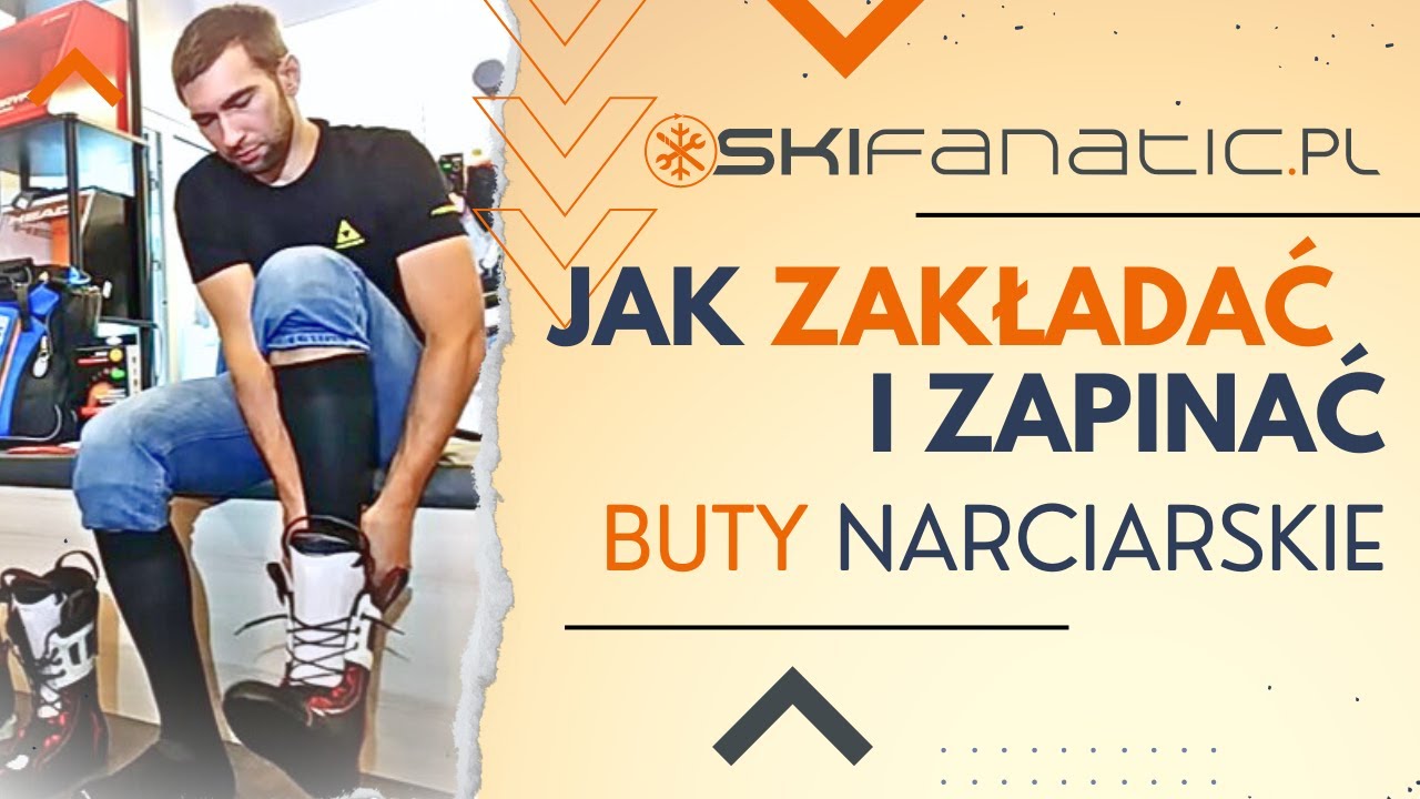 Jak zakładać i zapinać buty narciarskie?