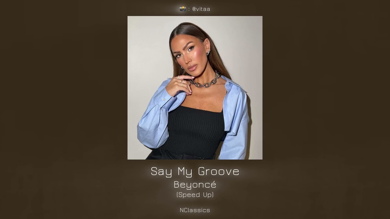 Beyoncé - Say My Groove (Mashup - Say My Name X VIRGO’S GROOVE - Speed Up)
