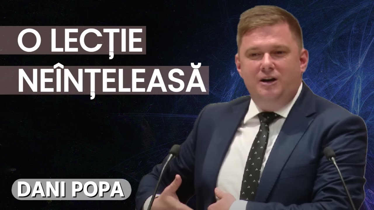 Dani Popa - O lecție ne&icirc;nțeleasă | PREDICĂ 2023