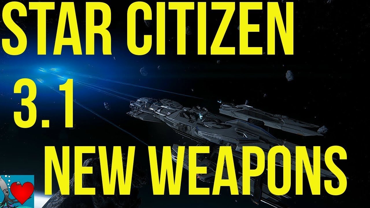 Star Citizen 3.1 - New Ship Weapons Review