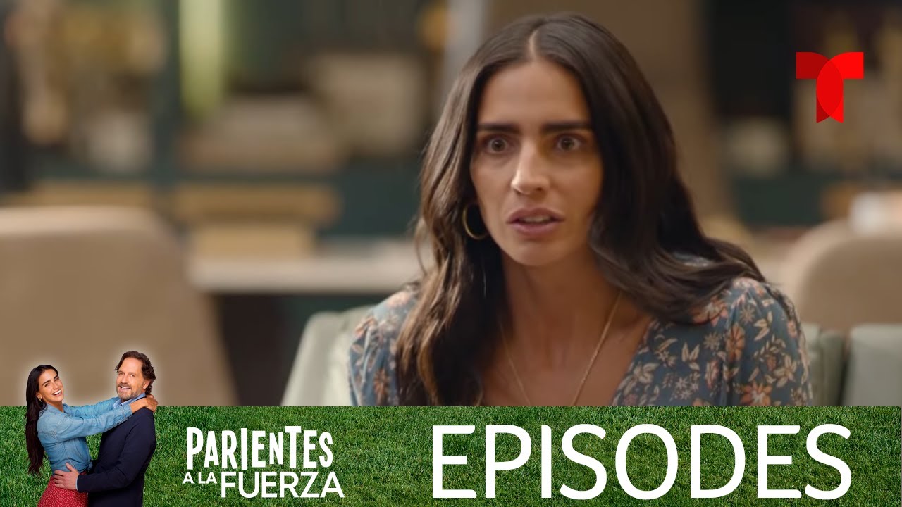 Parientes a la Fuerza | Episode 27 | Telemundo English