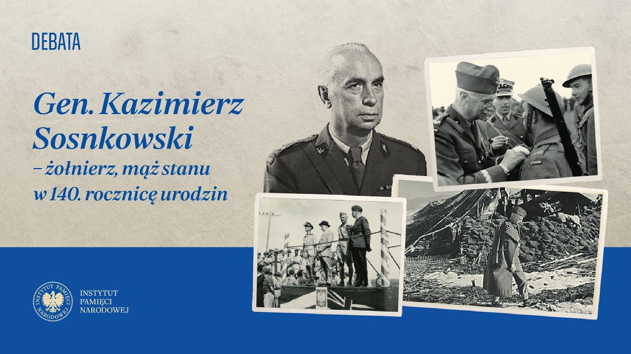 Gen. Kazimierz Sosnkowski &ndash; żołnierz, mąż stanu w 140 rocznicę urodzin [DEBATA]