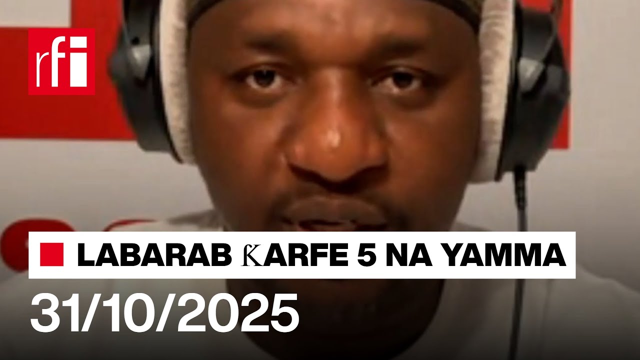 Labaran RFI Hausa na ƙarfe 5 agogon Najeiya 31/10/2025… • RFI Hausa