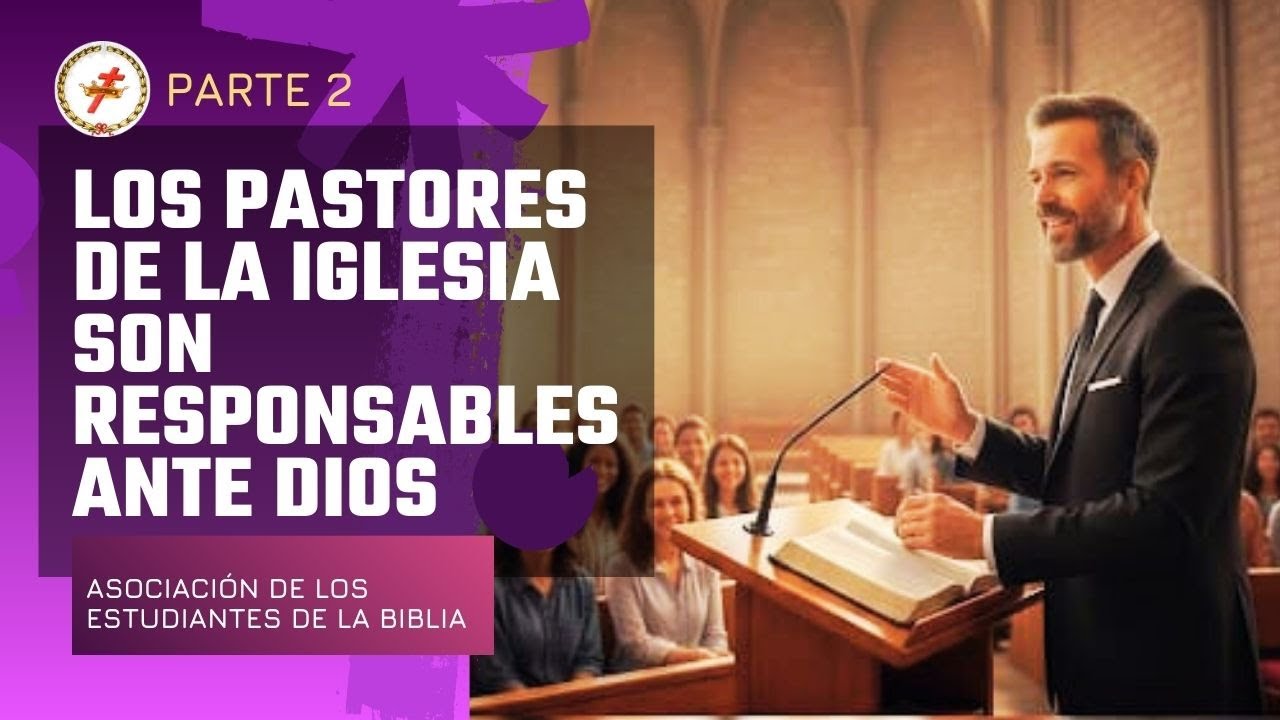 Parte 2 || Los Pastores de la Iglesia son responsables ante Dios || Estudiantes de la Biblia MX
