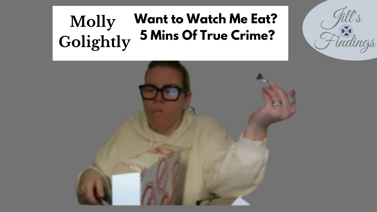 True Crime Or Let's Eat, Molly Golightly #justiceforsummer  #lolscow #crama #Drama  #sad