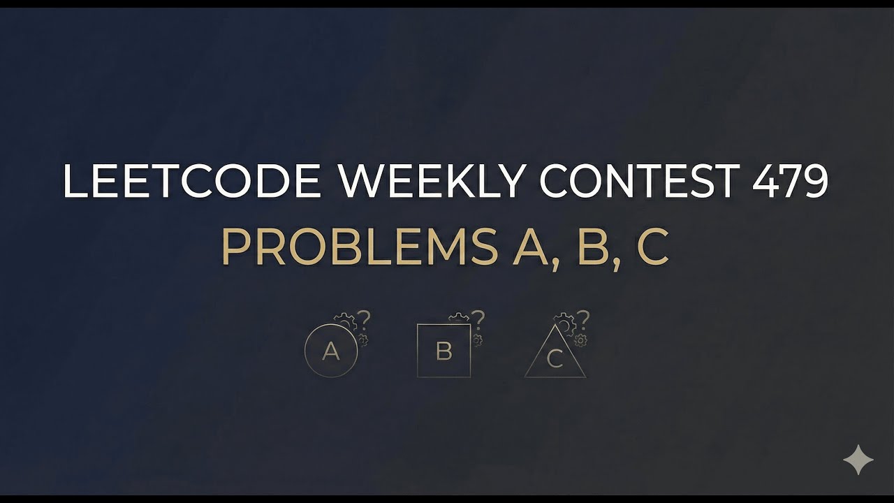 LeetCode Weekly Contest 479: Problems 1, 2, 3