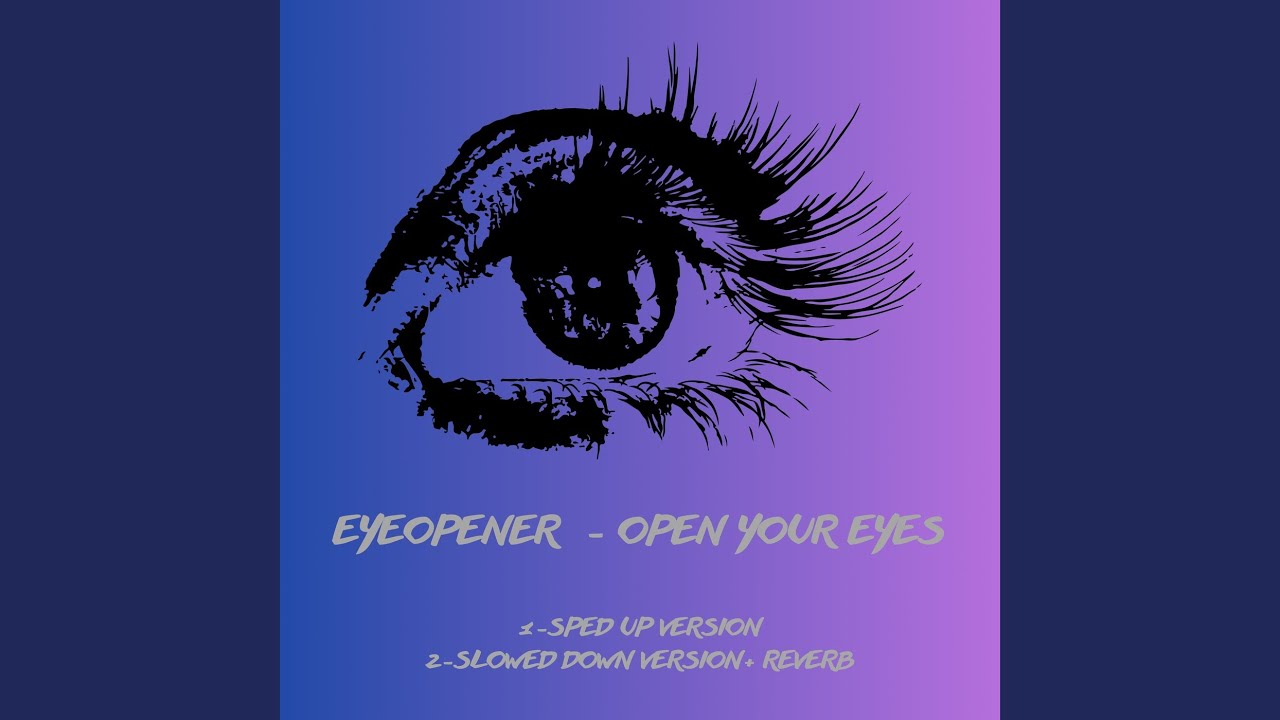 Open Your Eyes (Slowed Down Version + Reverb)
