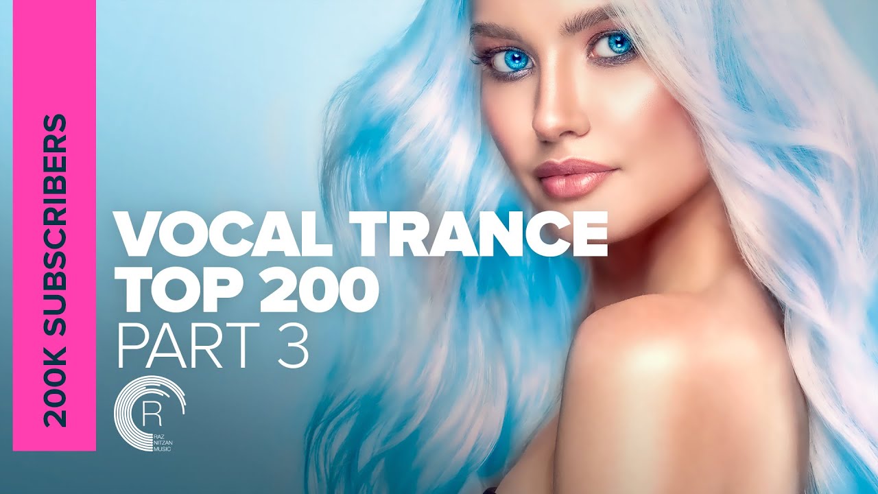 VOCAL TRANCE - TOP 200 | 200,000 SUBSCRIBERS (PART 3)