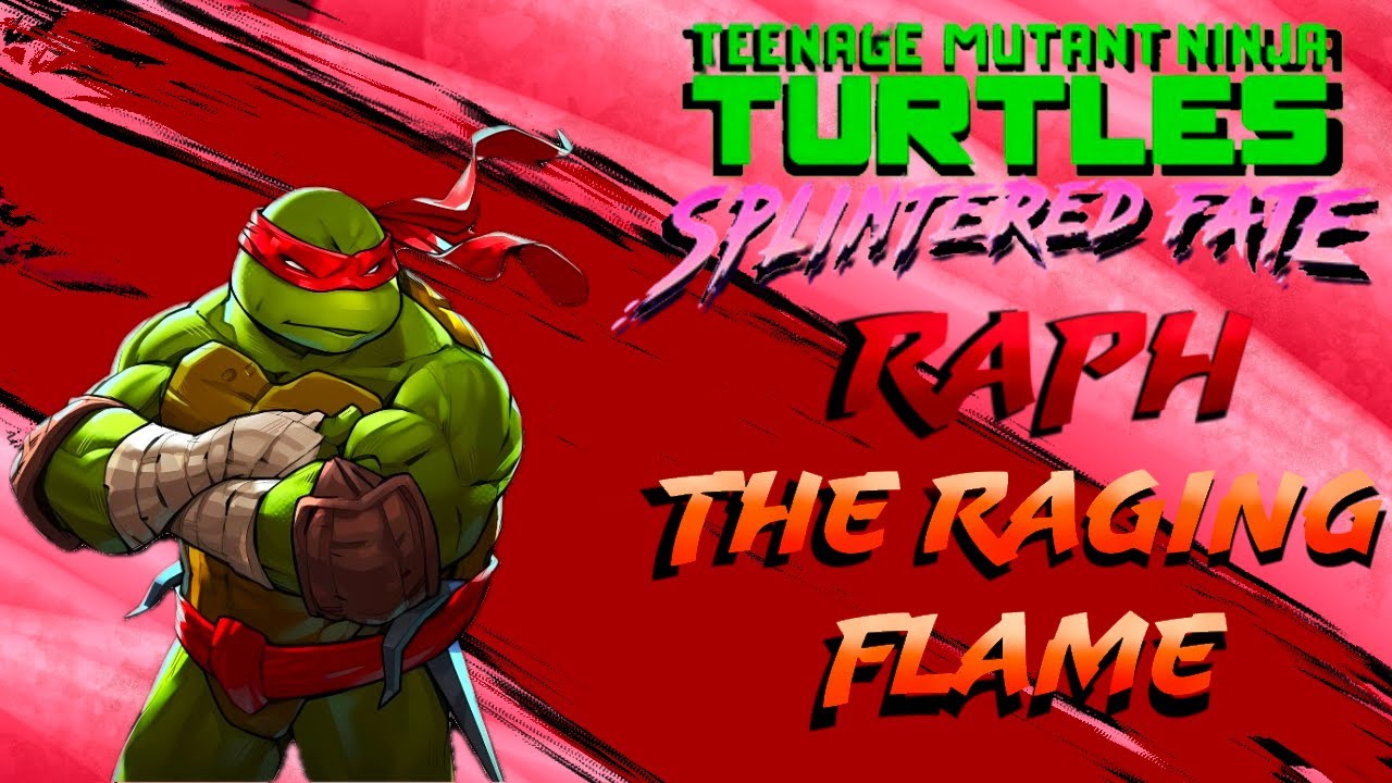 TMNT Splintered Fate - Raph the raging flame - Flame Build