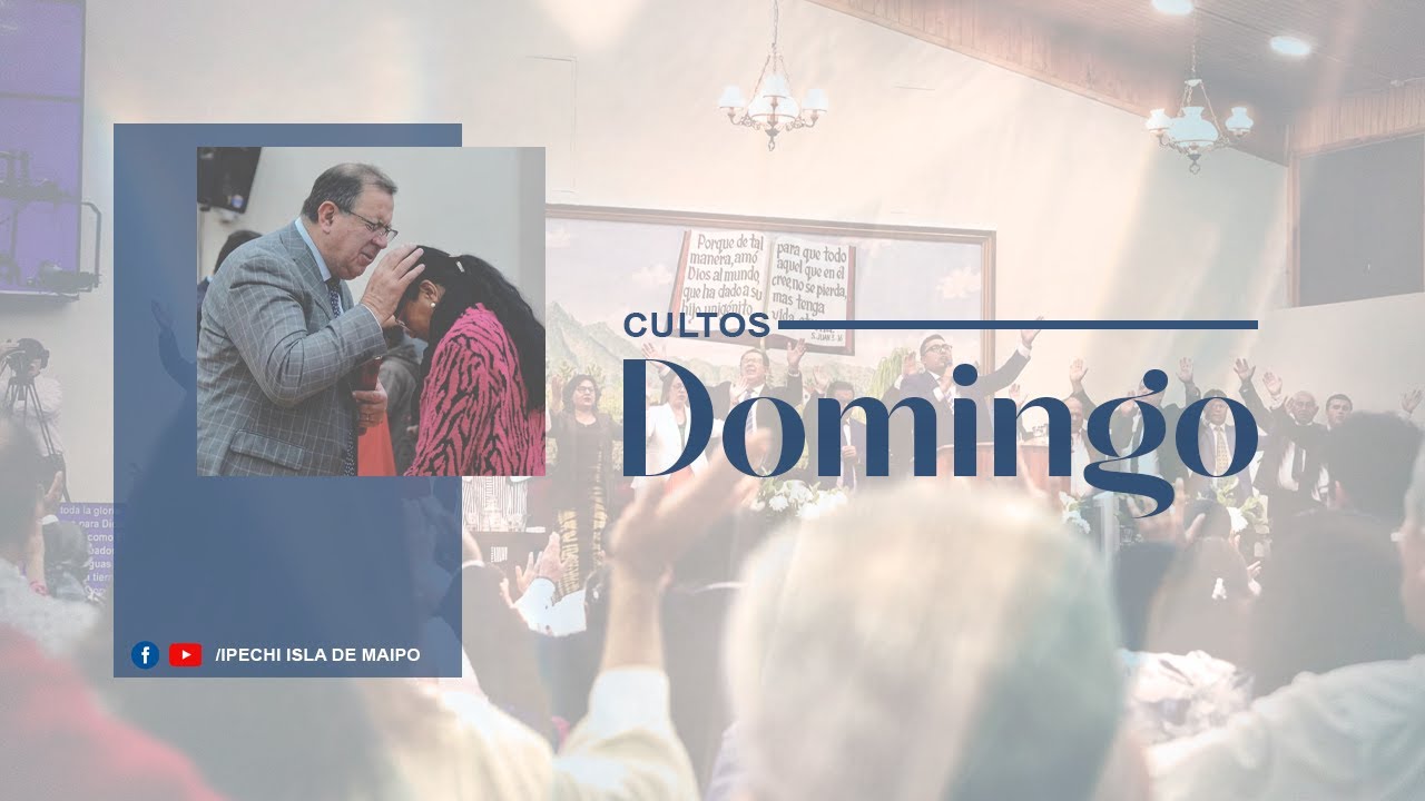 CULTO GENERAL MES DE FEBRERO | IPECHI ISLA DE MAIPO