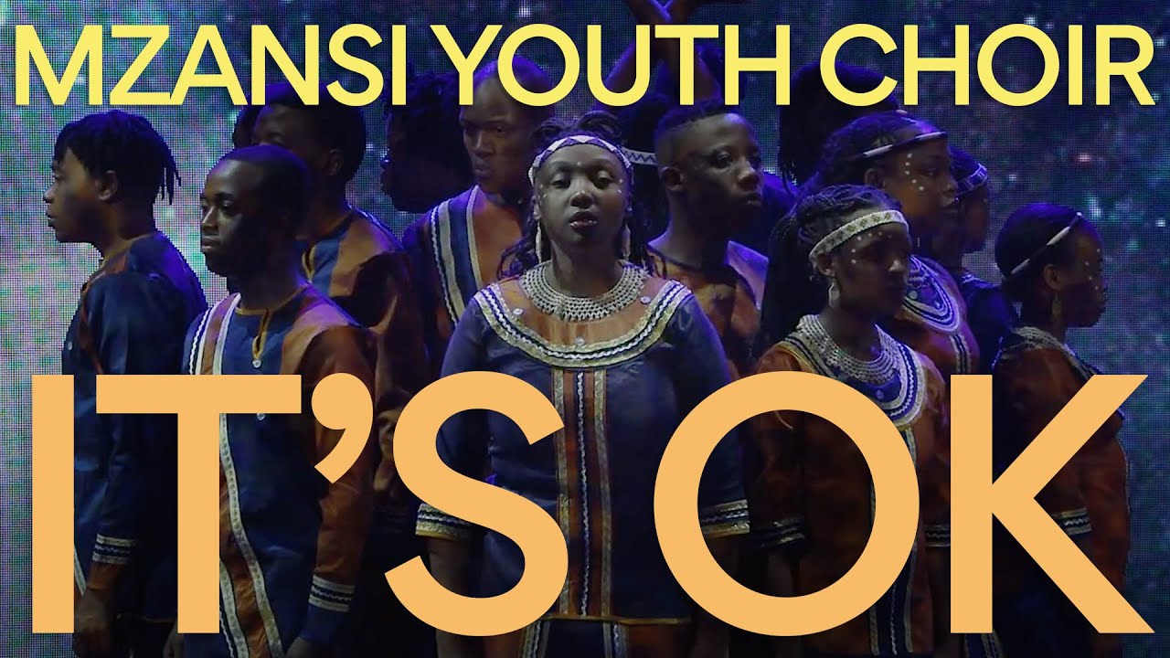 Mzansi Youth Choir - It's Ok (Official Video)