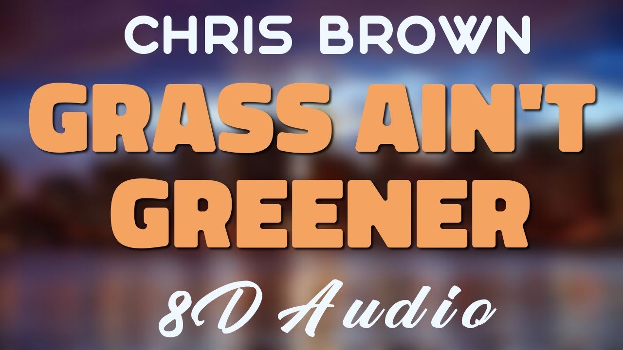 Chris Brown - Grass Ain't Greener [8D AUDIO]
