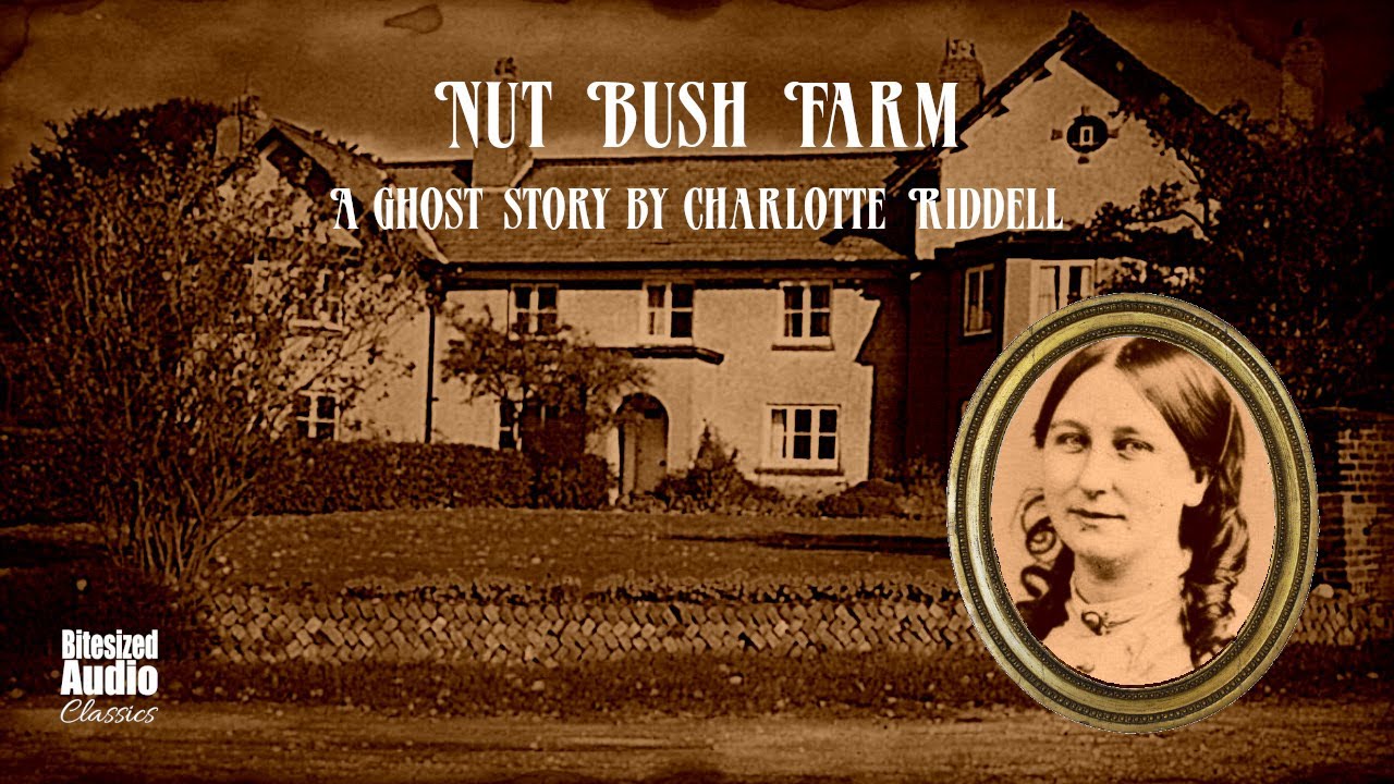 Nut Bush Farm | A Ghost Story by Charlotte Riddell | A Bitesized Audio Production