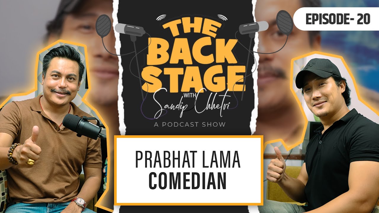 THE BACK STAGE EPISODE 20 SANDIP CHHETRI || Prabhat Lama