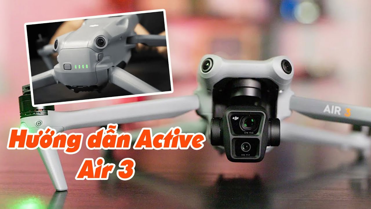 Hướng dẫn Active sử dụng Flycam DJI Air 3 - JOLAVN