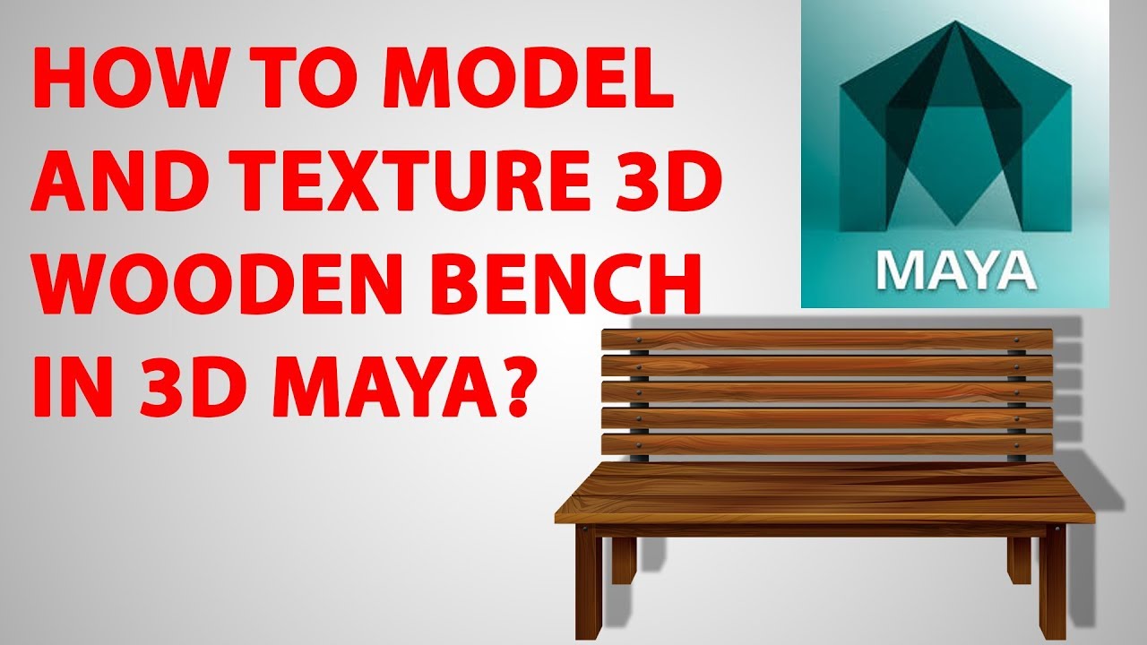 How to  Model and Texture a 3d  park bench  in 3D MAYA  software?