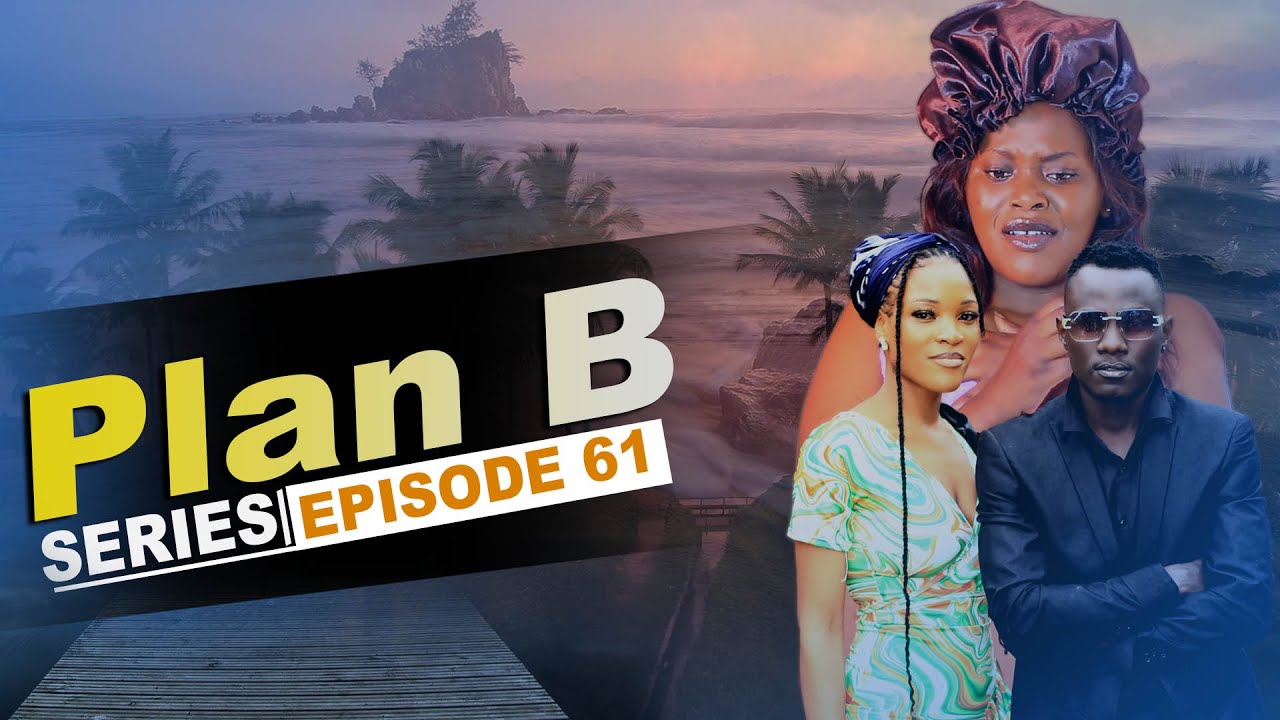 Plan B |Episode 61. A Story of Love, Family & Betrayal | Ugandan Drama|Ugandan Emotional Series