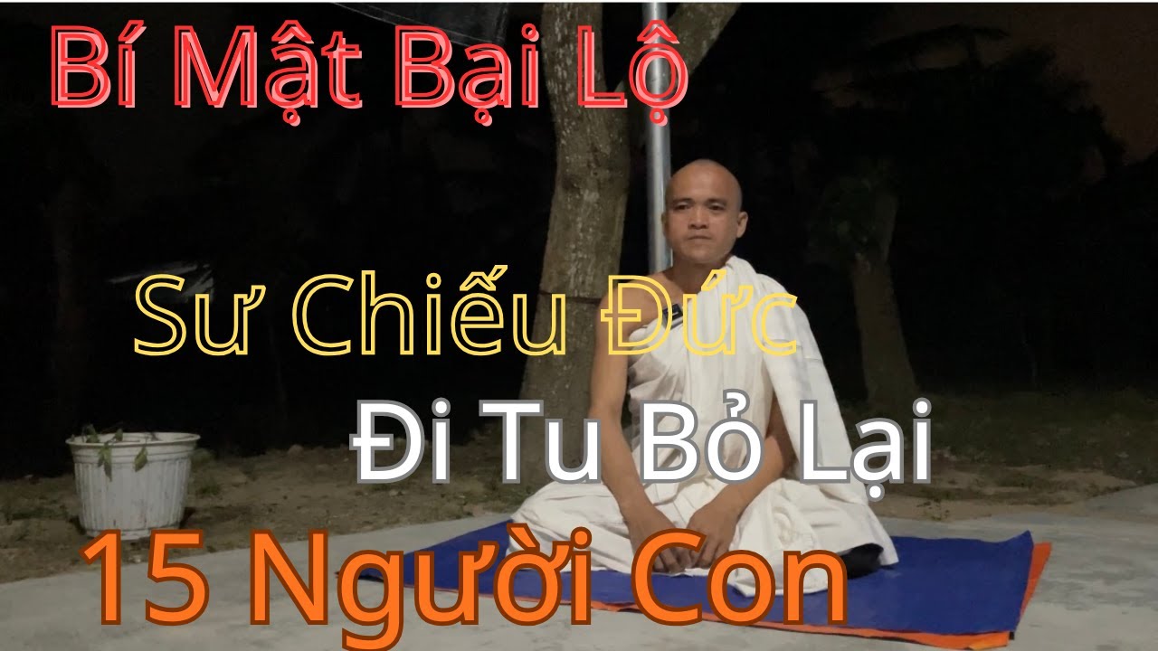 Bí Mật Bại Lộ Sư Chiếu Đức Đi Tu Để Lại Mười Mấy Người Con Nhỏ Giờ Ra Sao