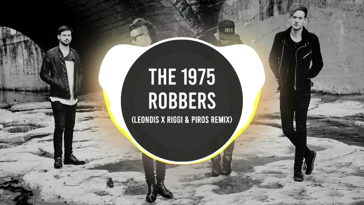 The 1975 - Robbers (Leondis x Riggi & Piros Remix) [FREE DOWNLOAD]