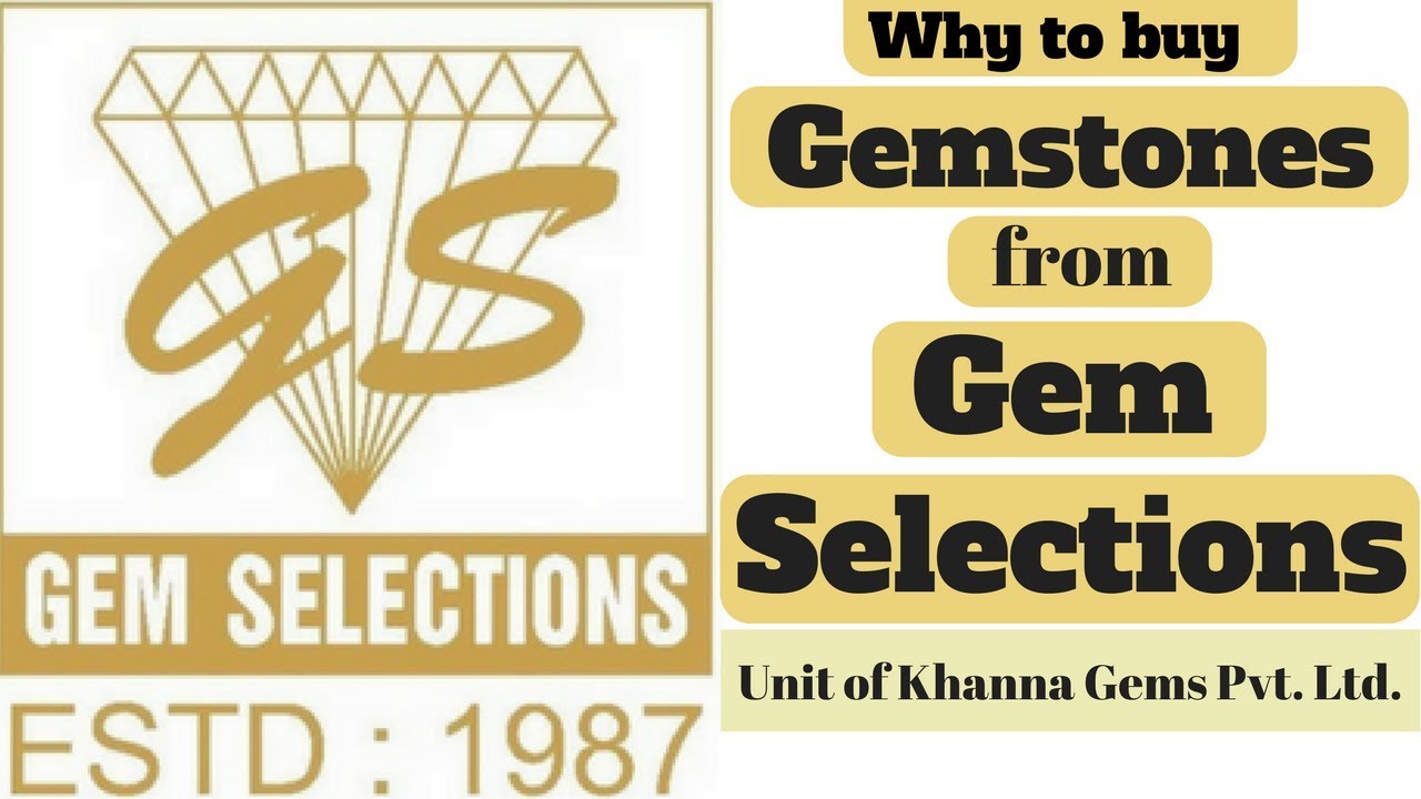 Why to buy Gemstones from Gem Selections (Unit of Khanna Gems Pvt. Ltd.)