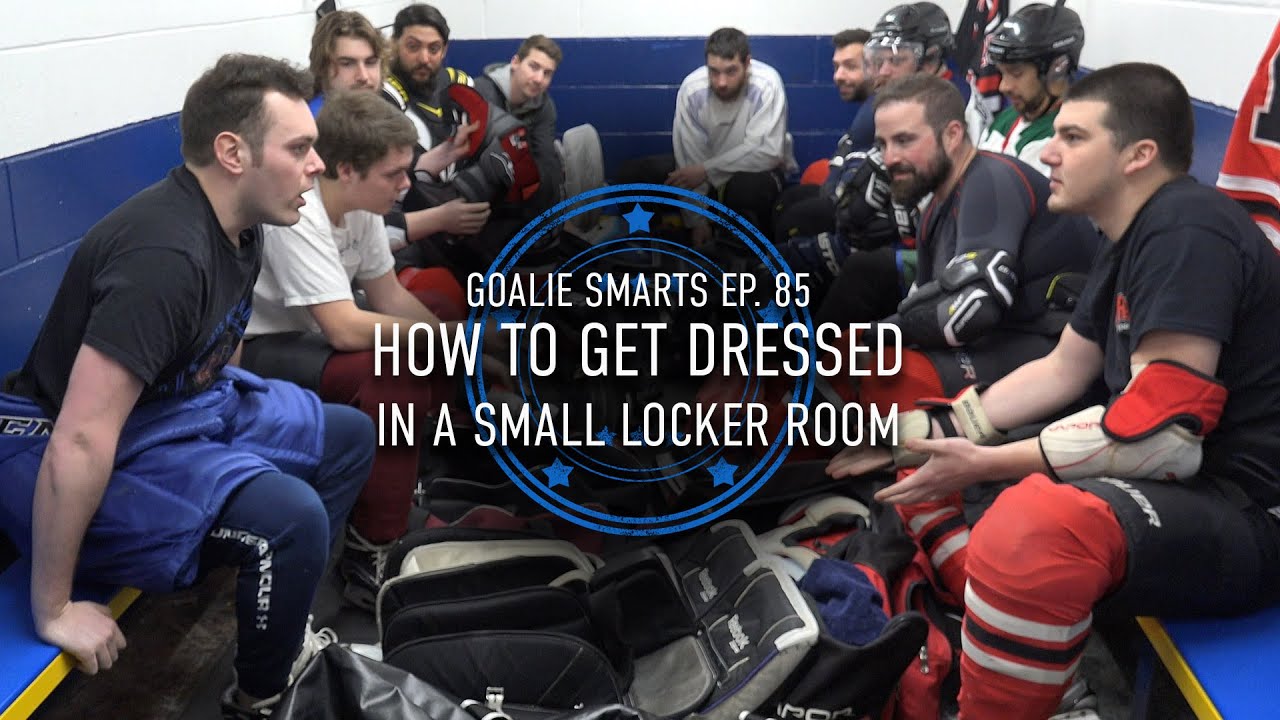 How to Get Dressed in a Small Locker Room - Goalie Smarts Ep. 85