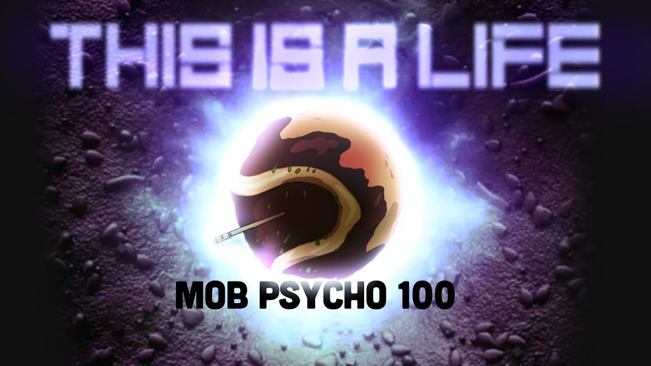 THIS IS A LIFE - SON LUX ft. MITSKI ⊙ Mob Psycho 100 [ AMV ]