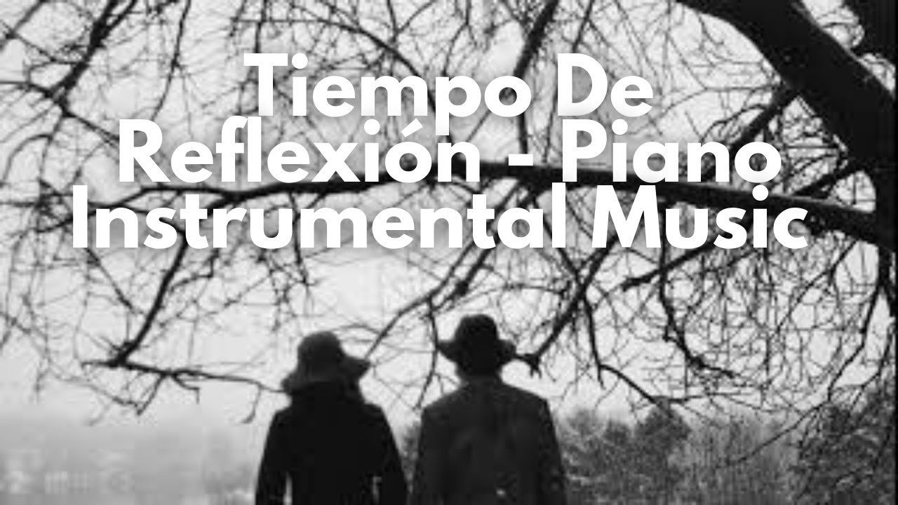 PIANO INSTRUMENTAL MUSIC - Tiempo De Reflexi&oacute;n - Mark Salazar Music