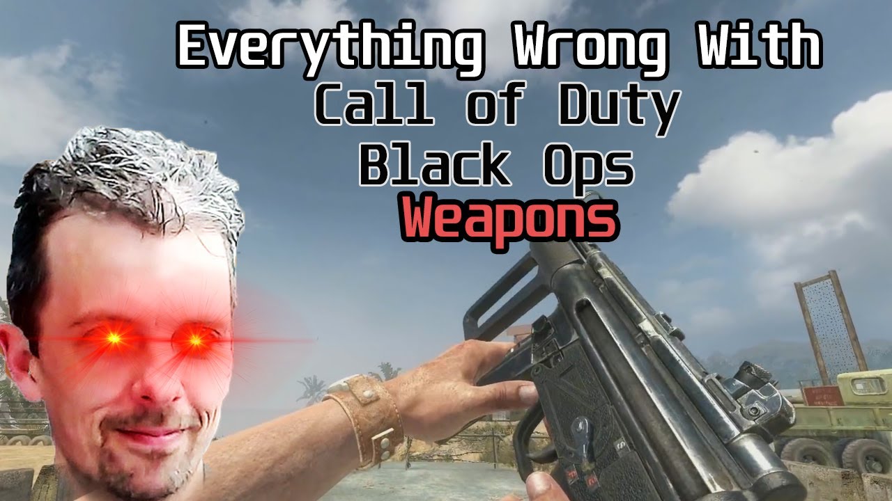 Everything Wrong With Call of Duty Black Ops Weapons