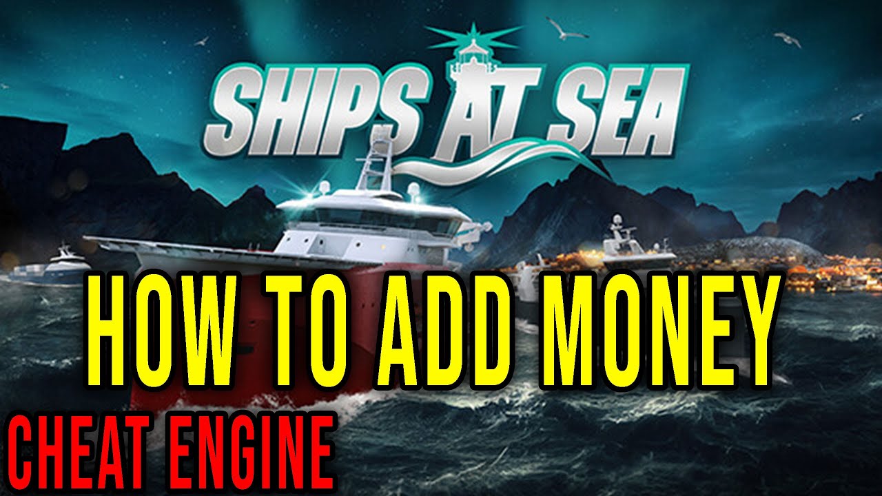 HOW TO ADD MONEY (CHEAT ENGINE) - Ships At Sea