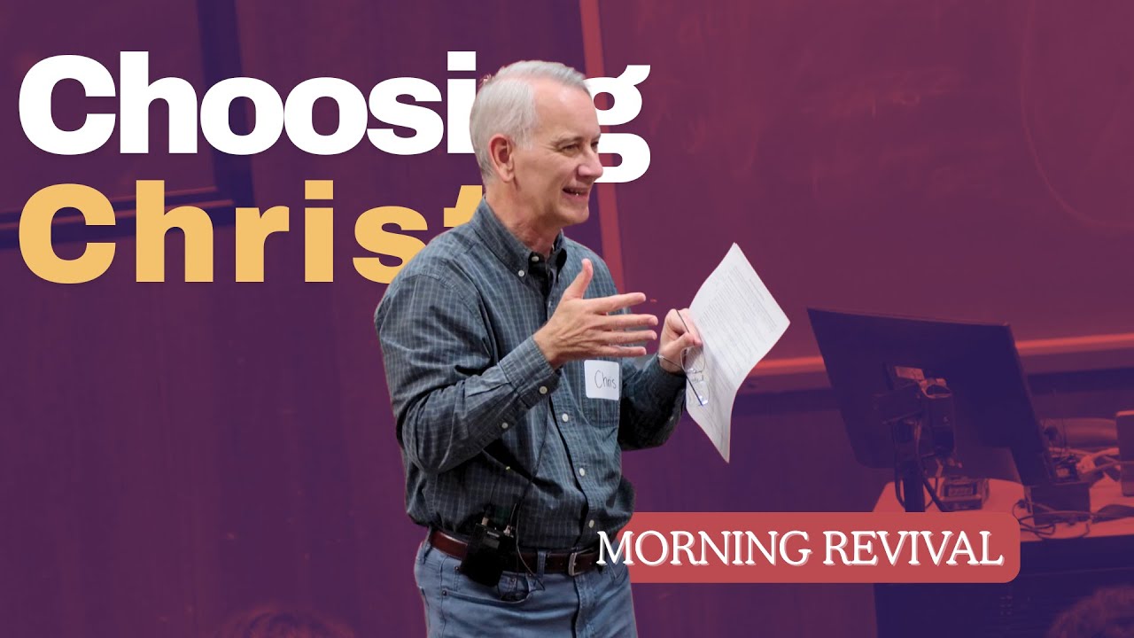 Morning Revival || Message 8 - Choosing Christ in the Morning