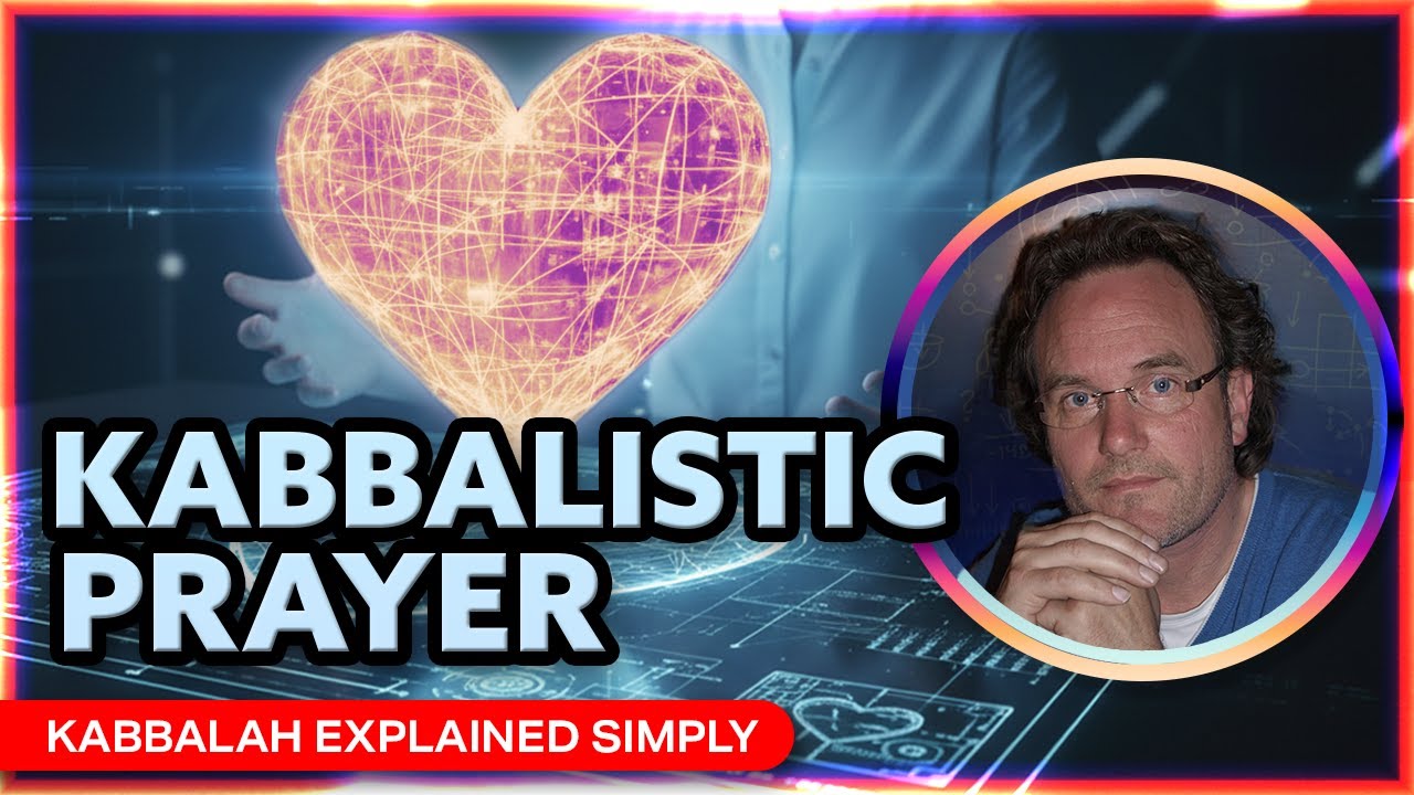 Kabbalistic Prayer: What It Is and How It Works - Kabbalah Explained Simply