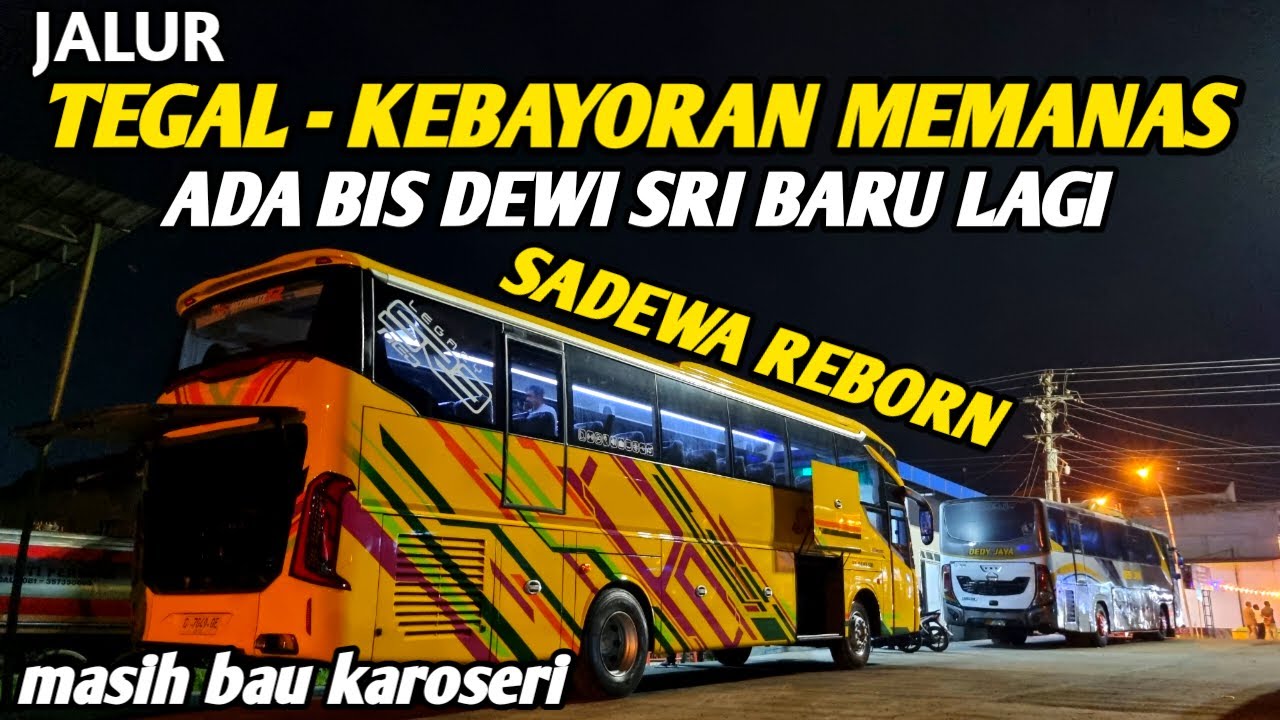 JALUR NGAPAK TEGAL - KEBAYORAN MEMANAS, Dewi Sri Rilis Bis Baru Lagi