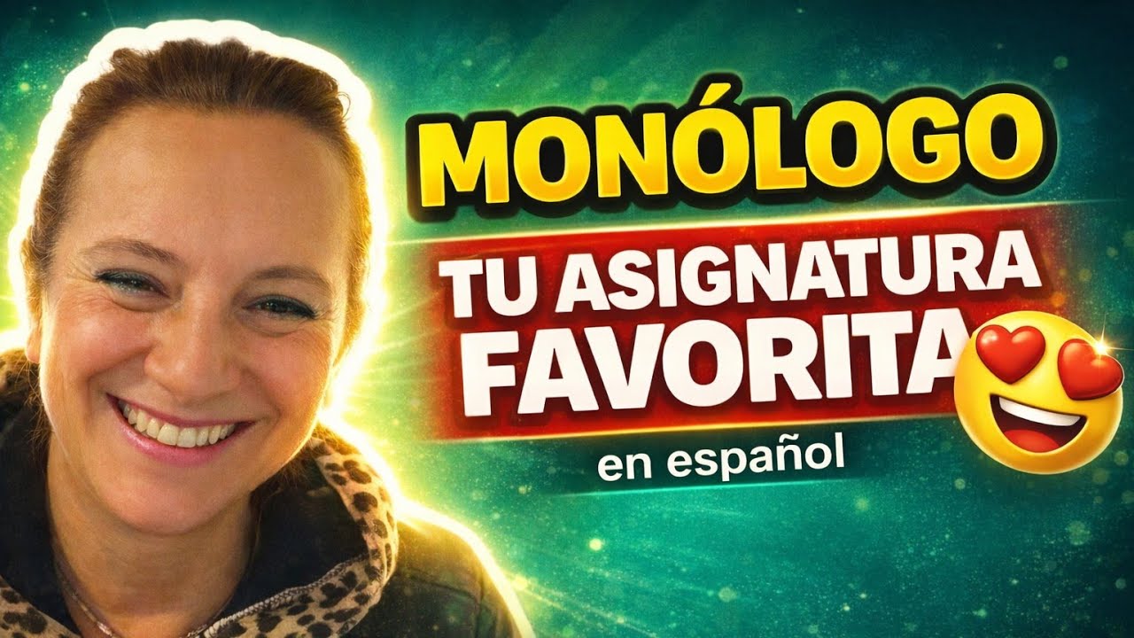 PRUEBA ORAL MONÓLOGO Mi Asignatura FAVORITA