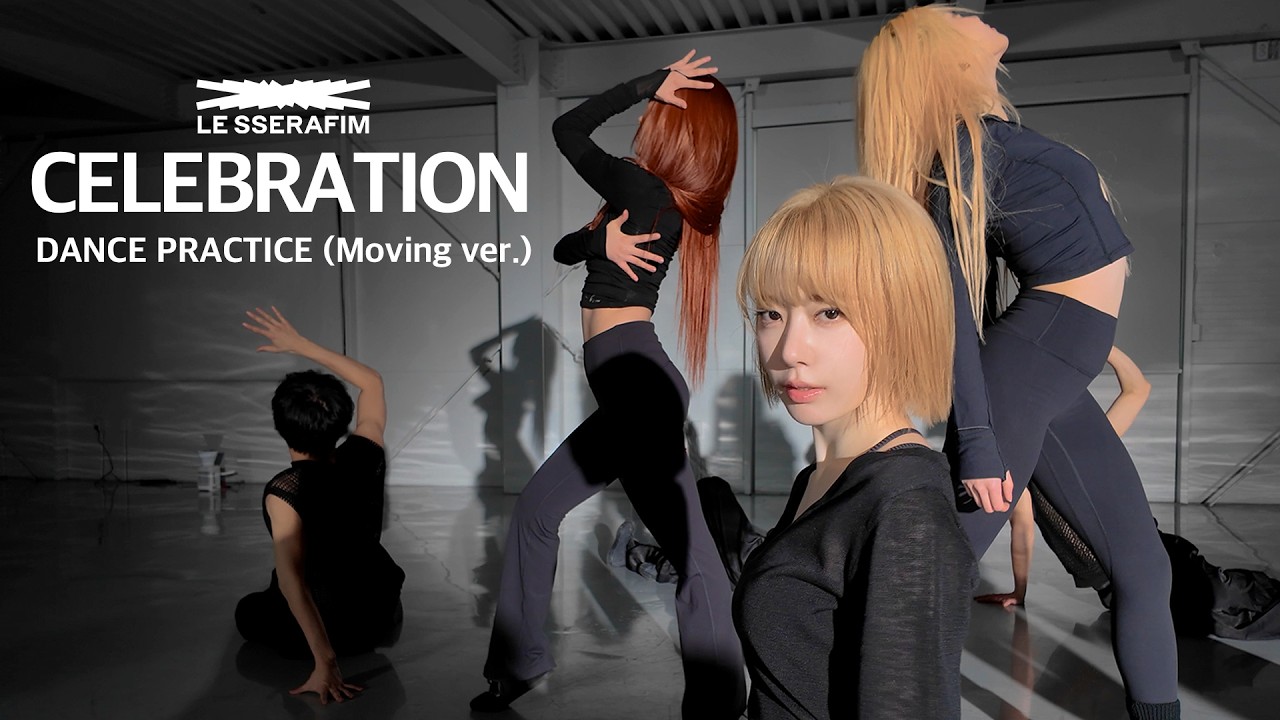 LE SSERAFIM (르세라핌) &lsquo;CELEBRATION&rsquo; Dance Practice (Moving ver.)