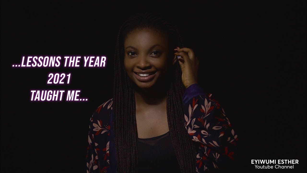 My 2021 Lessons || Happy New Year; 2022 || Eyiwumi Esther