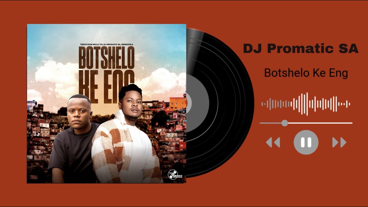 Trechyson Molly vx, DJ Promatic SA & Dendofela - Botshelo Ke Eng (Official Audio)