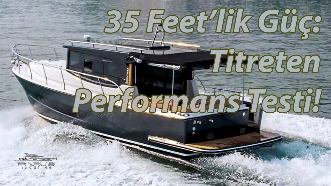 Pescador 35 Sea Trial | Performans, Manevra ve Sürüş Deneyimi