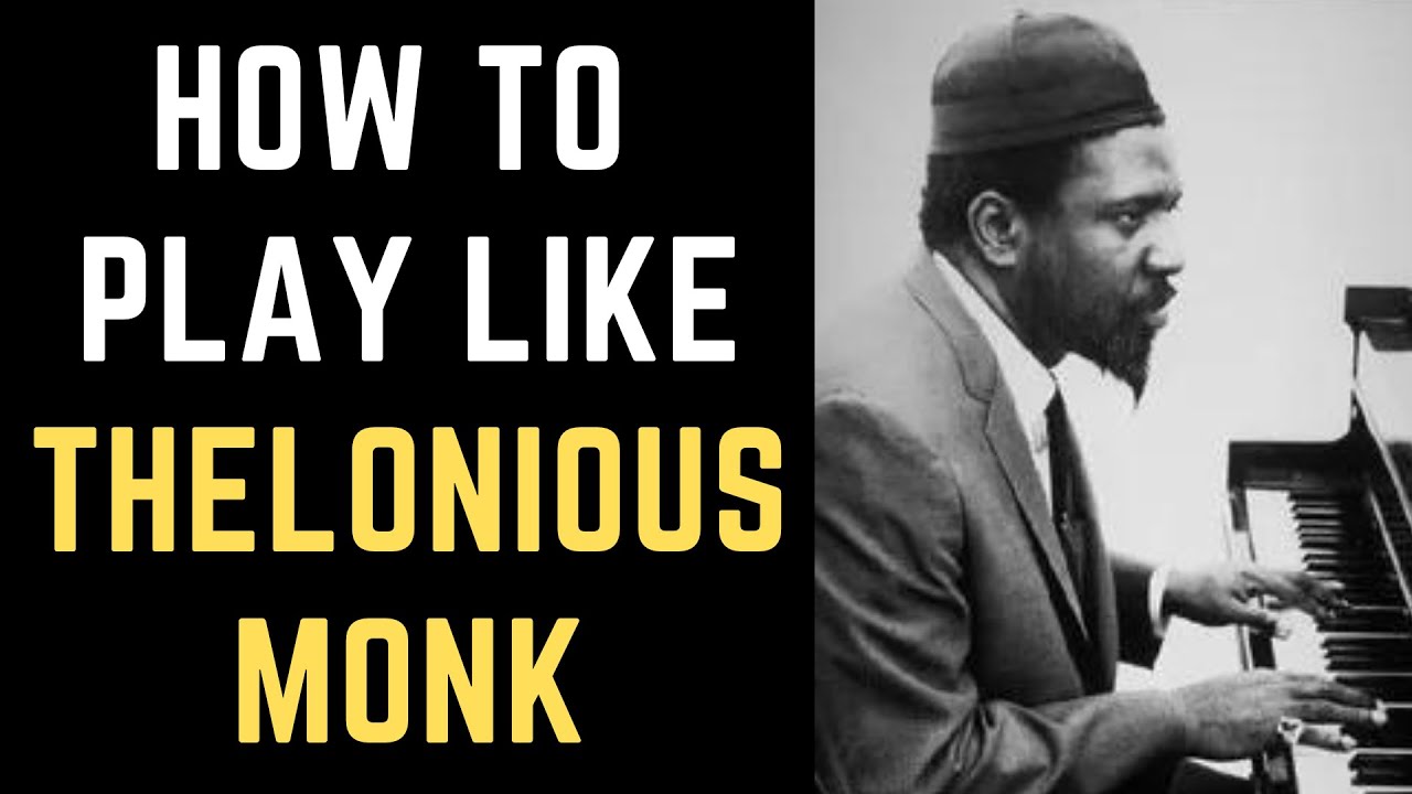 How to Sound Like Thelonious Monk