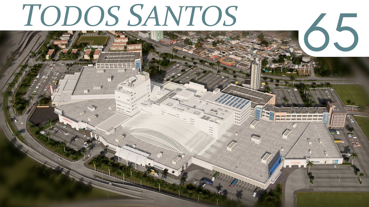 The Grand Mall of Todos Santos (Cities: Skylines - Todos Santos, ep. 65)