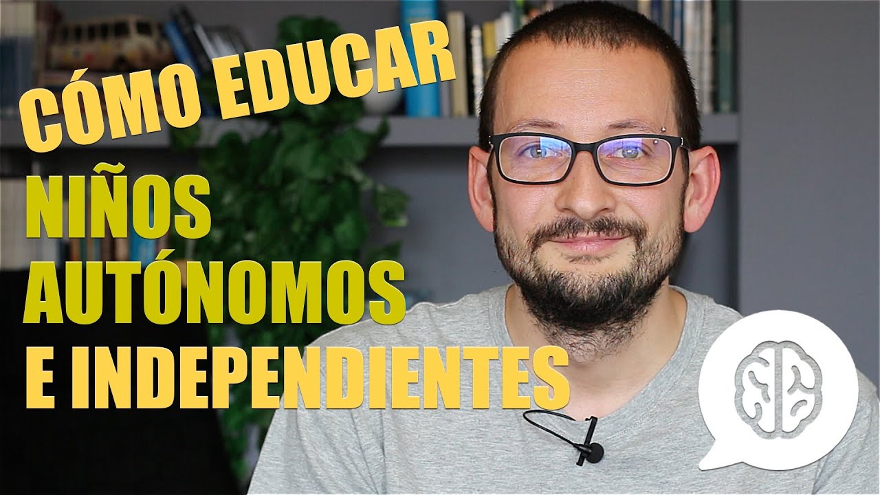 C&oacute;mo educar ni&ntilde;os aut&oacute;nomos e independientes